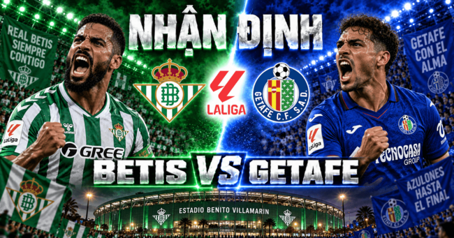 Màn đụng độ kịch tính Real Betis vs Getafe