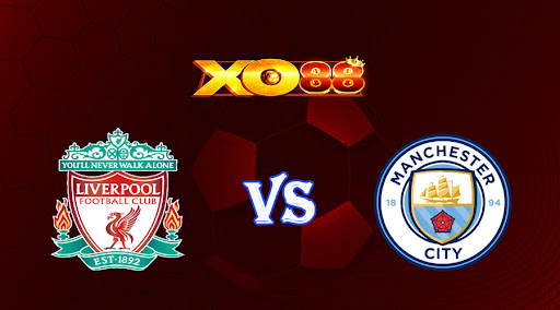 xo88 Nhận định soi kèo Liverpool vs Manchester City 22h30 ngày 16/10/2022 - Ngoại Hạng Anh