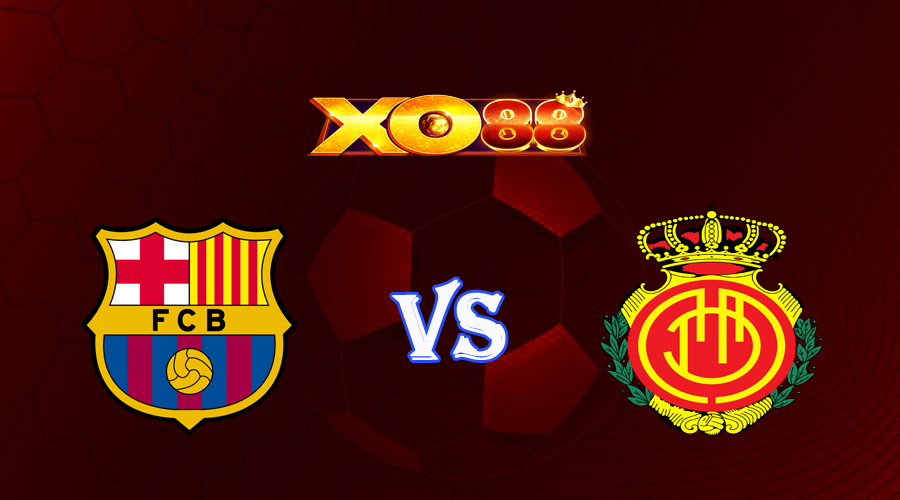 xo88 Nhận định soi kèo Barcelona vs Mallorca 00h00 ngày 29/05/2023 VĐQG Tây Ban Nha