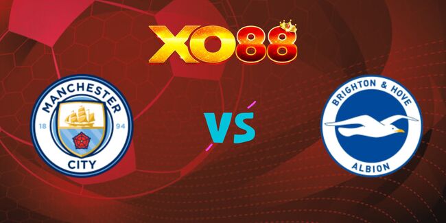 xo88 Nhận định soi kèo Manchester City vs Brighton, 22h00 15/03/2025