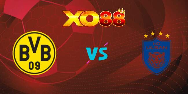 xo88 Nhận định soi kèo Dortmund vs Ulsan Huyndai, 02h00 – 26/06/2025