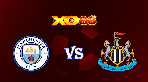 xo88 Nhận định soi kèo Manchester City vs Newcastle 19h30 ngày 04/03/2023 Ngoại Hạng Anh