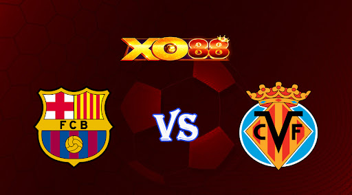 xo88 Nhận định soi kèo Barcelona vs Villarreal 02h00 ngày 21/10/2022 - VĐQG Tây Ban Nha