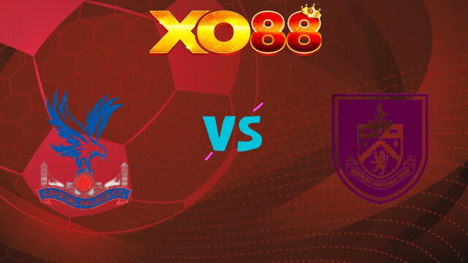 xo88 Nhận định soi kèo Crystal Palace vs Burnley, 02h30 ngày 12/02/2026