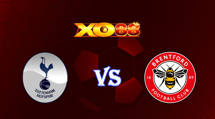 xo88 Nhận định soi kèo Tottenham vs Brentford 18h30 ngày 20/05/2023 Ngoại Hạng Anh