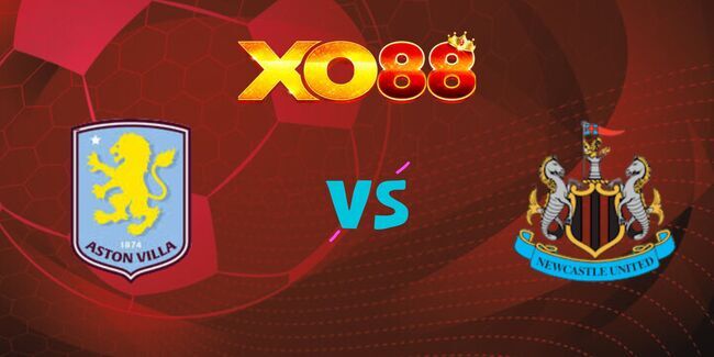 xo88 Nhận định soi kèo Aston Villa vs Newcastle, 23h30 19/04/2025