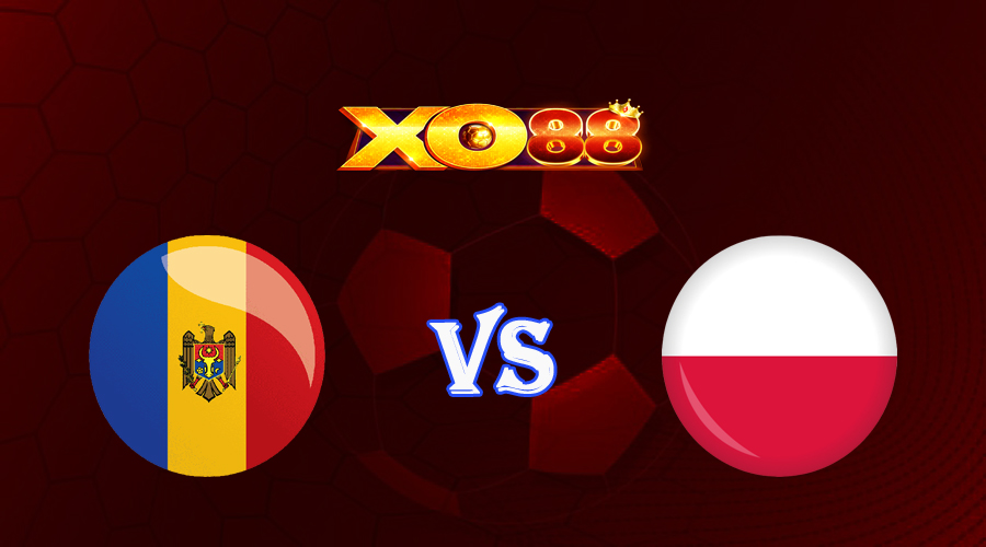 xo88 Nhận định soi kèo Moldova vs Ba Lan 01h45 ngày 21/06/2023 Vòng Loại Euro 2024
