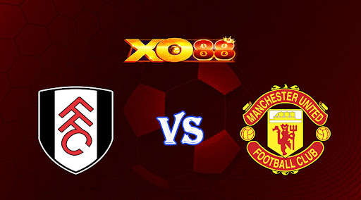 xo88 Nhận định soi kèo Fulham vs Manchester Utd 23h30 ngày 13/11/2022 - Ngoại Hạng Anh