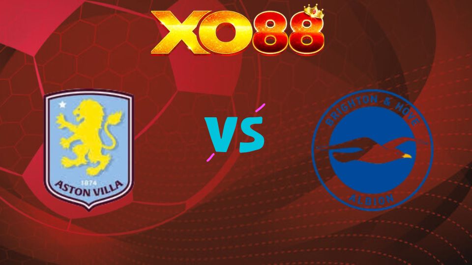 xo88 Nhận định soi kèo Aston Villa vs Brighton, 02h30 ngày 12/02/2026