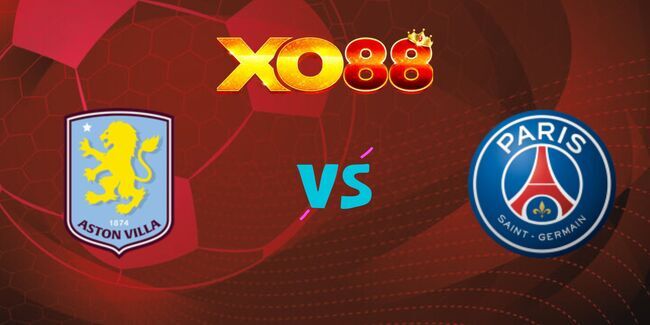 xo88 Nhận định soi kèo Aston Villa vs PSG, 02h00 – 16/04/2025