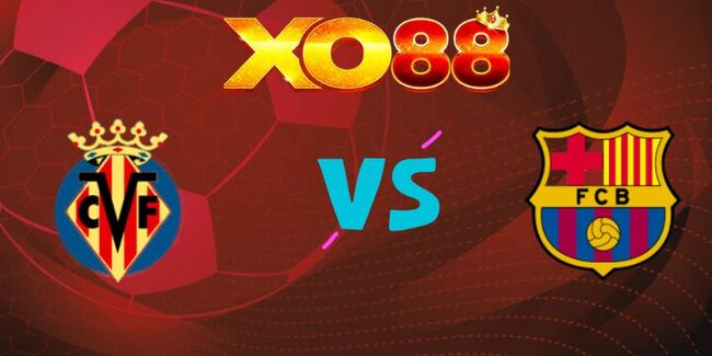 xo88 Nhận định soi kèo Villarreal vs Barcelona, 23h30 ngày 21/12/2025