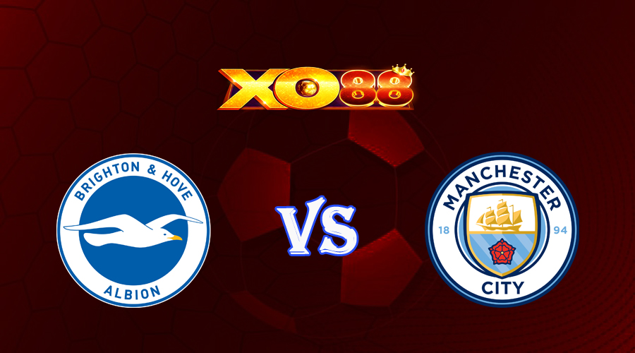 xo88 Nhận định soi kèo Brighton vs Manchester City 02h00 ngày 25/05/2023 Ngoại Hạng Anh