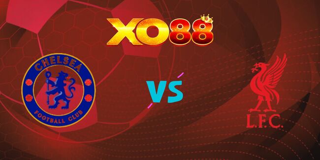 xo88 Nhận định soi kèo Chelsea vs Liverpool, 22h30 – 04/05/2025