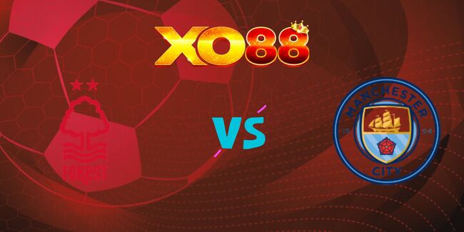 xo88 Nhận định soi kèo Nottingham Forest vs Manchester City, 22h30 27/04/2025