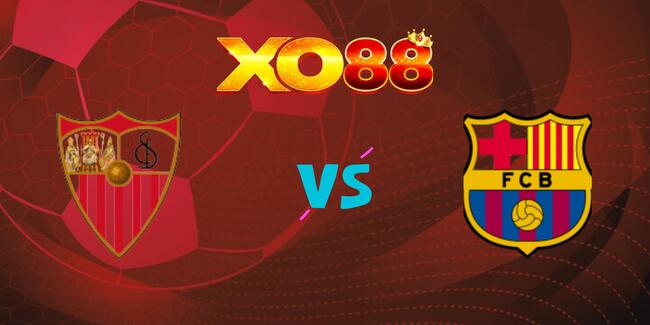 xo88 Nhận định soi kèo Sevilla vs Barcelona, 21h15 ngày 05/10/2025