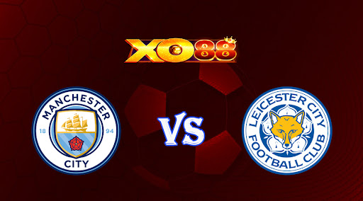 xo88 Nhận định soi kèo Manchester City vs Leicester City 23h30 ngày 15/04/2023 Ngoại Hạng Anh