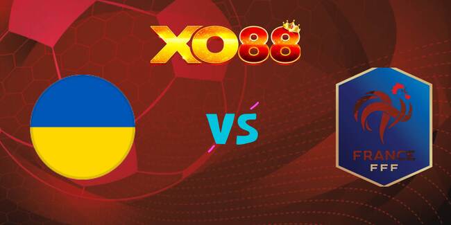 xo88 Nhận định soi kèo Ukraine vs Pháp, 01h45 ngày 06/09/2025