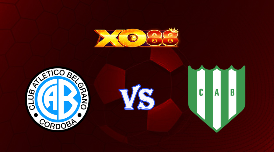 xo88 Nhận định soi kèo Belgrano vs Banfield 06h00 ngày 27/06/2023 VĐQG Argentina