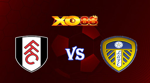 xo88 Nhận định soi kèo Fulham vs Leeds 02h45 ngày 01/03/2023 Cup FA