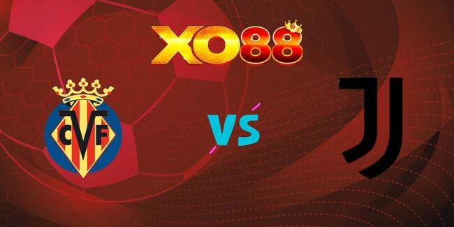 xo88 Nhận định soi kèo Villarreal vs Juventus, 02h00 ngày 02/10/2025