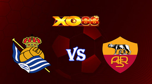 xo88 Nhận định soi kèo Real Sociedad vs AS Roma 03h00 ngày 17/03/2023 Europa League