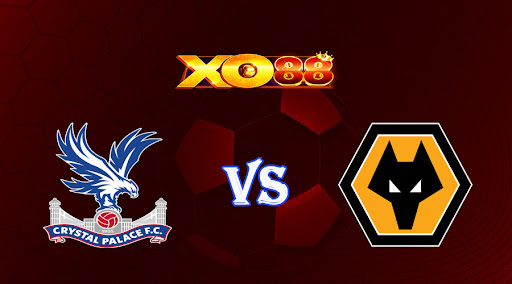 xo88 Nhận định soi kèo Crystal Palace vs Wolves 02h15 ngày 19/10/2022 - Ngoại Hạng Anh