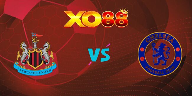 xo88 Nhận định soi kèo Newcastle vs Chelsea, 18h00 – 11/05/2025