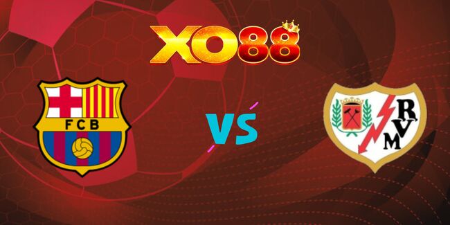 xo88 Nhận định soi kèo Barcelona vs Rayo Vallecano, 03h00 ngày 18/02/2025