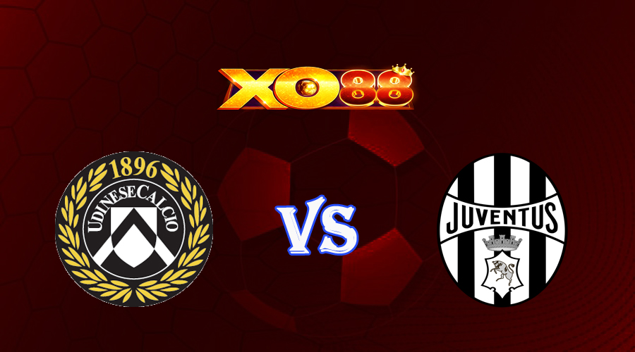 xo88 Nhận định soi kèo Udinese vs Juventus 02h00 ngày 05/06/2023 VĐQG Italia