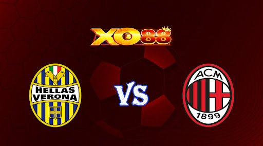 xo88 Nhận định soi kèo Hellas Verona vs AC Milan 01h45 ngày 17/10/2022 - VĐQG Italia