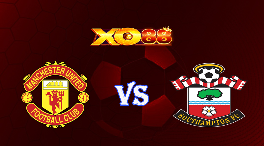 xo88 Nhận định soi kèo Manchester Utd vs Southampton 21h00 ngày 12/03/2023 Ngoại Hạng Anh