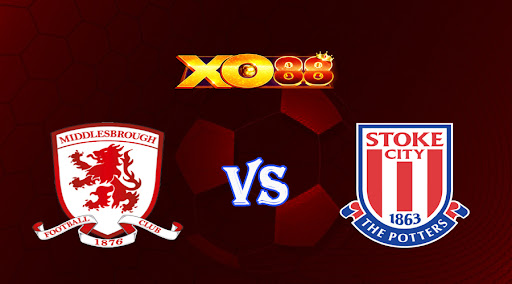 xo88 Nhận định soi kèo Middlesbrough vs Stoke City 03h00 ngày 15/03/2023 Hạng Nhất Anh