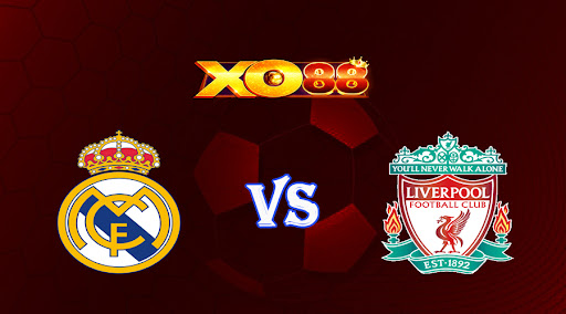 xo88 Nhận định soi kèo Real Madrid vs Liverpool 03h00 ngày 16/03/2023 Champions League